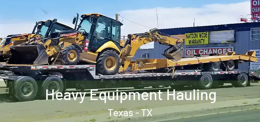  Heavy Equipment Hauling Texas - TX